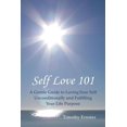 thumbnail image 1 of Self Love 101: A Gentle Guide to Loving Your Self Unconditionally and Fulfilling Your Life Purpose, (Paperback), 1 of 1