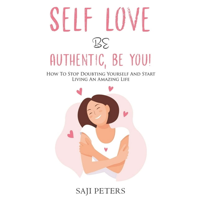self-love-be-authentic-be-you-how-to-stop-doubting-yourself-and