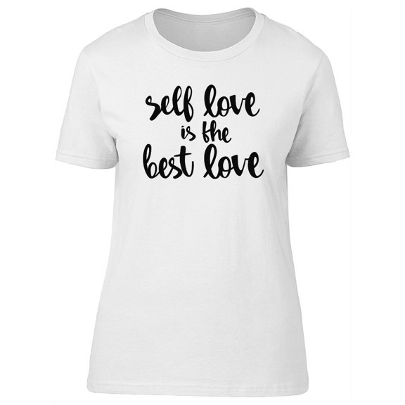 Self Love Is The Best Love T-Shirt Women -Image by Shutterstock, Female XX-Large