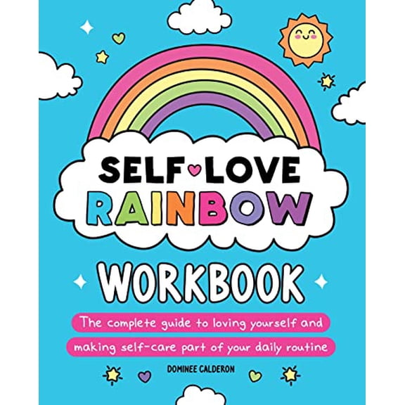 Pre-Owned Self-Love Rainbow Workbook: The Complete Guide to Loving Yourself and Making Self-Care Part of Your Daily Routine (Paperback) 195640340X 9781956403404
