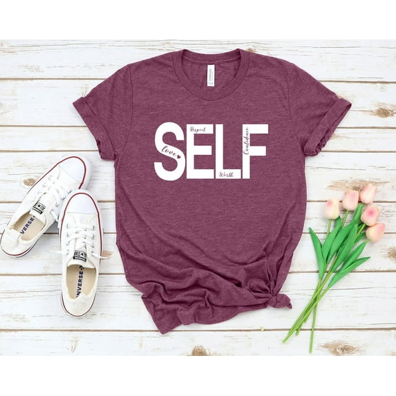 Self Love Shirt, Motivational T-shirt, Self Respect Tees, Self Confidence Shirt, Positivity Shirt, Self Worthy Shirt, Love Yourself T-Shirt, F4275 All Size S-5Xl