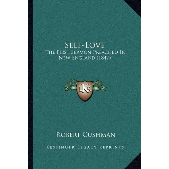 Self-Love : The First Sermon Preached In New England (1847) (Paperback)