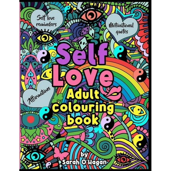 Self Love adult colouring book: Affirmations, self love reminders, motivational quotes