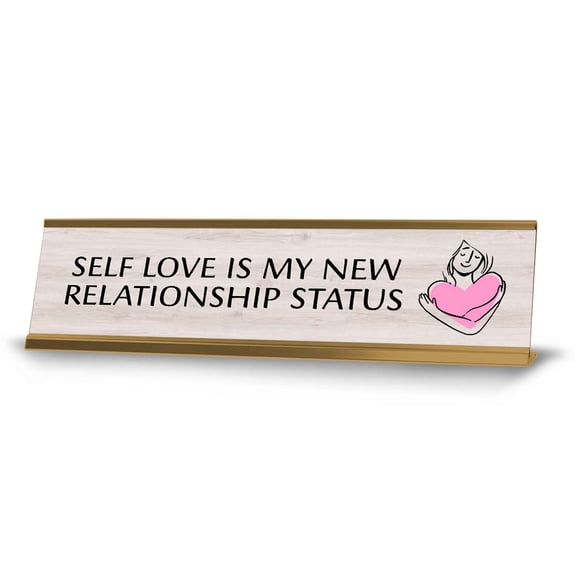 Self Love is My New Relationship Status Desk Sign (2x8") | Positive Funny Quotes Office Decor