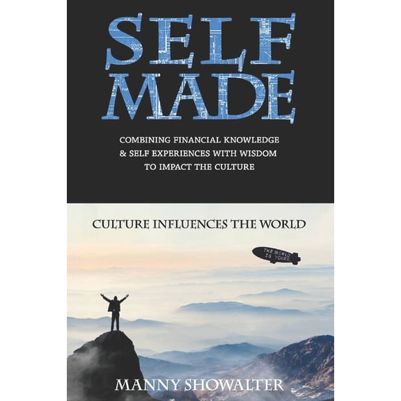 Self Made: Combining Financial Knowledge & Self Experiences With Wisdom To Impact The Culture, (Paperback)