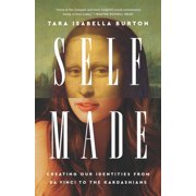Self-Made Creating Our Identities from Da Vinci to the Kardashians, Hardcover