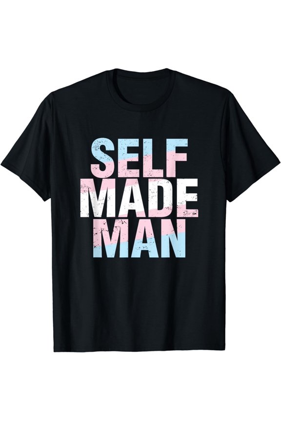 Self Made Man FTM Transgender Flag LGBTQ Gift For Men Women T-Shirt