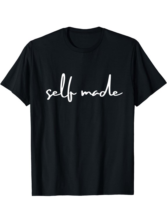 Self Made T Shirt for Men Women Entrepreneur Hustle Gift T-Shirt