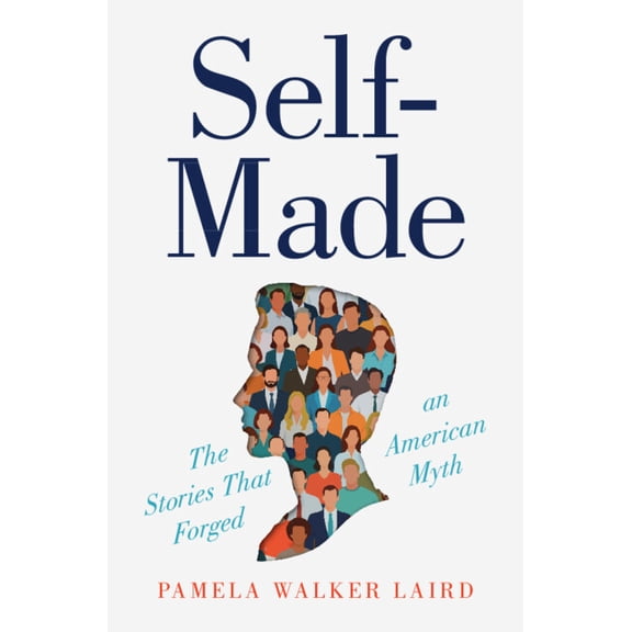 Self-Made: The Stories That Forged an American Myth, (Hardcover)