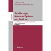 Self-Managed Networks, Systems, and Services Second IEEE International Workshops, Selfman 2006, Dublin, Ireland, June 1, Paperback