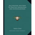 thumbnail image 1 of Self Mastery And How To Practice Suggestion And Autosuggestion (Paperback), 1 of 1