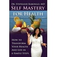 thumbnail image 1 of Self Mastery: Self Mastery For Health: How To Transform Your Health and Life In 6 Simple Steps (Paperback), 1 of 1
