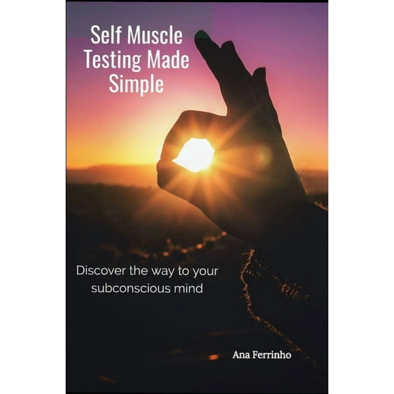 Self Muscle Testing Made Simple: Discover the way to your subconscious mind, (Paperback)