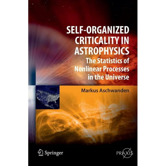 Self-Organized Criticality in Astrophysics: The Statistics of Nonlinear Processes in the Universe, (Hardcover)
