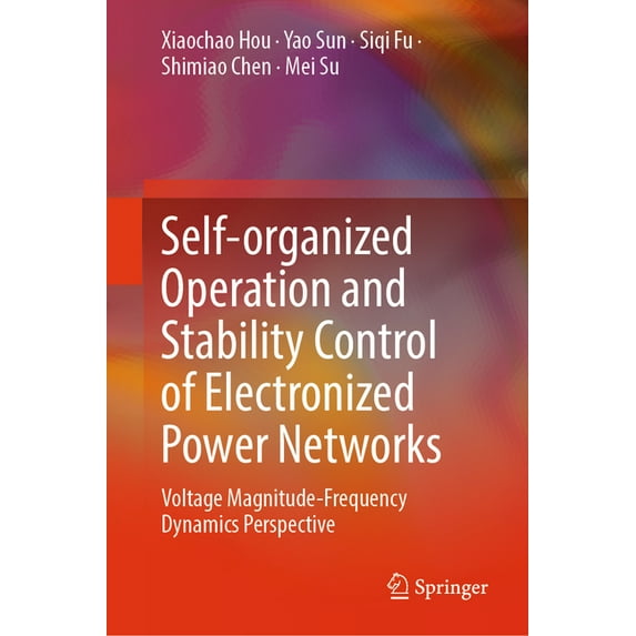 Self-Organized Operation and Stability Control of Electronized Power Networks: Voltage Magnitude-Frequency Dynamics Pers, (Hardcover)