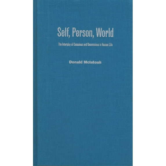 Self, Person, World : Interplay of Conscious and Unconscious in Human Life (Hardcover)