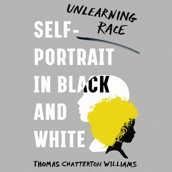 Self-Portrait in Black and White: Unlearning Race (Audiobook)