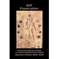 thumbnail image 1 of Self Preservation: A Survival Guide for a Career in Trauma-Exposed Environments, (Paperback), 1 of 1