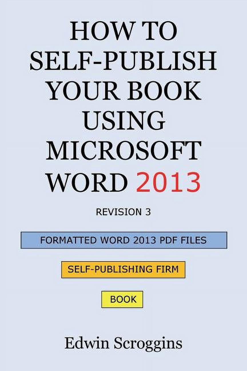 How to SelfPublish Your Book Using Microsoft Word 2013 A StepbyStep
