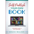 thumbnail image 1 of Self Publish Your own book: A beginner's guide to self-publishing, (Paperback), 1 of 1