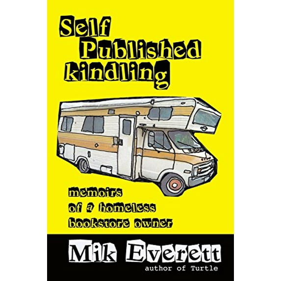 Self-Published Kindling: The Memoirs of a Homeless Bookstore Owner (Paperback)