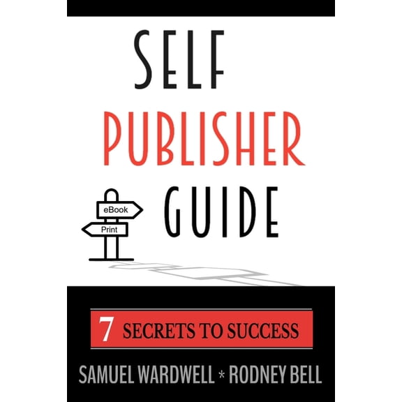 Self Publisher Guide: Self Publisher Guide: Seven Secrets to Success (Paperback)