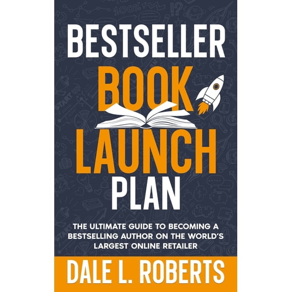 Self-Publishing with Dale Bestseller Book Launch Plan: The Ultimate Guide to Becoming a Bestselling Author on the World's Largest Online Reta, Book 7, (Hardcover)