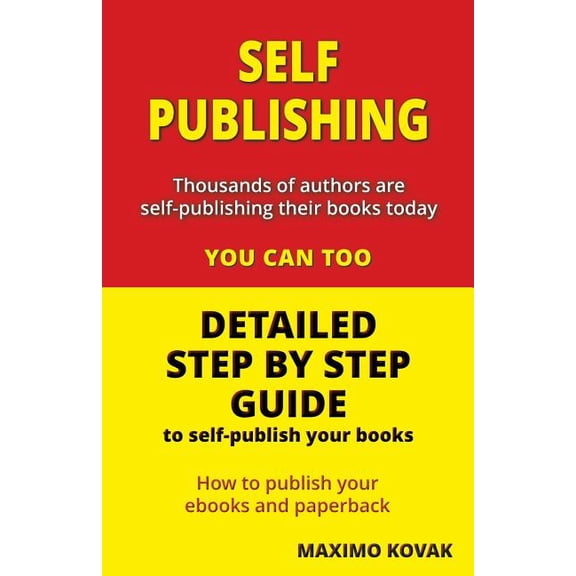 Self-Publishing / Detailed Step by Step Guide: How to Publish Your eBook and Paperback
