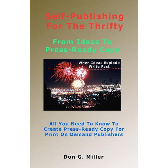 Self-Publishing for the Thrifty: All You Need to Know to Create Press-Ready Copy for Print on Demand Publishers