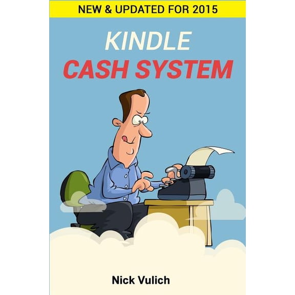 Self-Publishing Made Easy Kindle Cash System, Book 1, (Paperback)