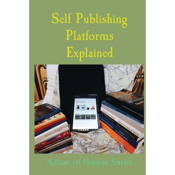 Self Publishing Platforms Explained, (Paperback)