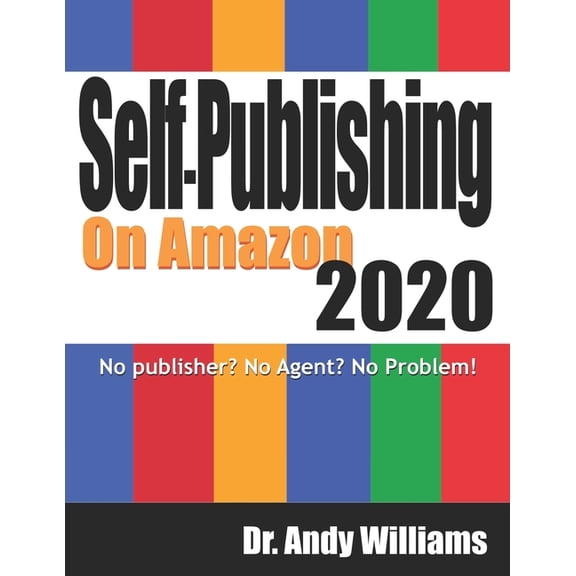 Self-Publishing on Amazon 2020: No publisher? No Agent? No Problem!