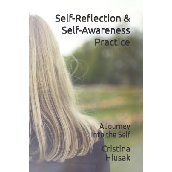 Self-Reflection & Self-Awareness Practice: A Journey Into the Self, (Paperback)