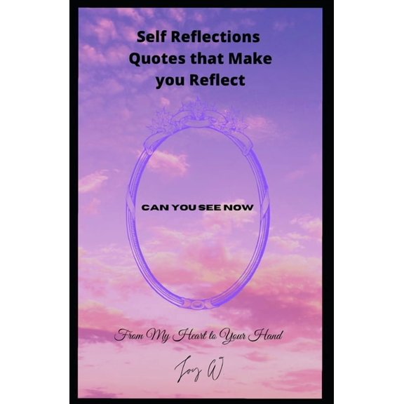 Self Reflections Quotes that Make you Reflect From My Heart to Your Hand, (Paperback)