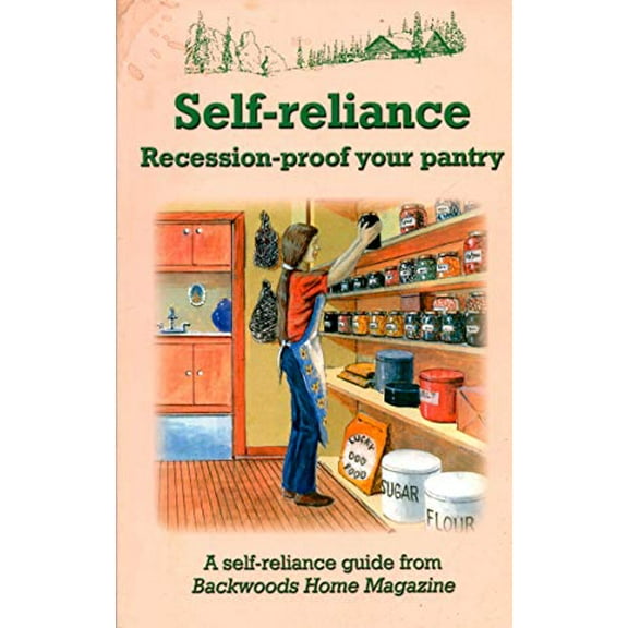 Pre-Owned Self-Reliance: Recession-Proof Your Pantry (Paperback) 0982157738 9780982157732
