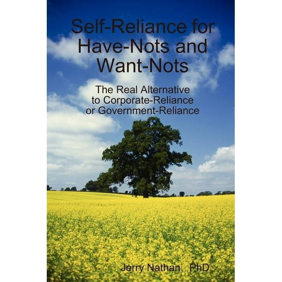 Self-Reliance for Have-Nots and Want-Nots, (Paperback)