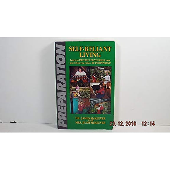 Pre-Owned Self-Reliant Living: Learn to Provide for Yourself Now and When You Retire. Paperback