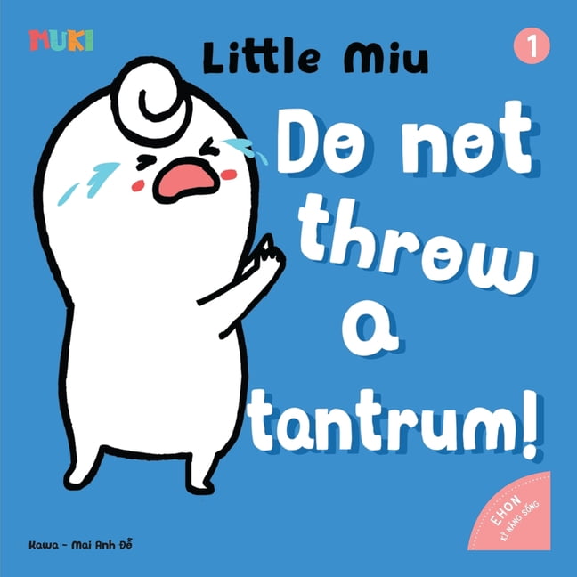 Self-Reliant Miu Miu Little Miu, Do Not Throw A Tantrum!: A Gentle Story for Toddlers to Identify Feelings, Manage Big Emotions, and Learn Po, (Paperback)