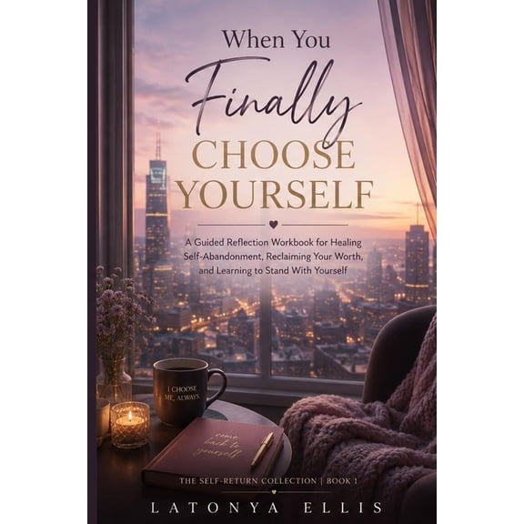The Self-Return Collection When You Finally Choose Yourself: A Guided Reflection Workbook for Healing Self-Abandonment, Reclaiming Your Worth, and , Book 1, (Paperback)