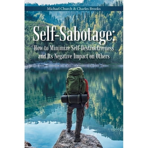 Pre-Owned Self-Sabotage: How to Minimize Self-Destructiveness and Its Negative Impact on Others (Paperback) 1669803961 9781669803966