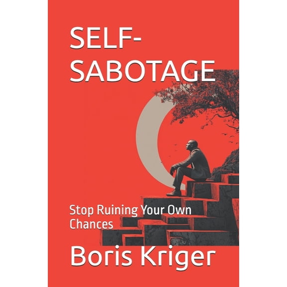 Philosophical Questions Self-Sabotage: Stop Ruining Your Own Chances, Book 43, (Paperback)