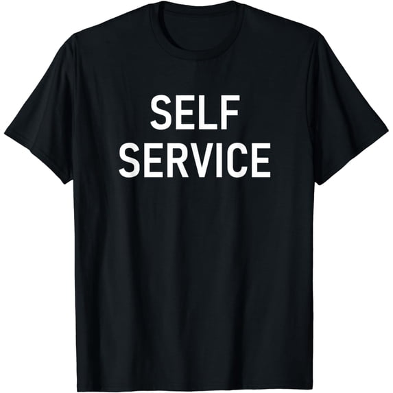 Self Service, Funny, Jokes, Sarcastic T-Shirt
