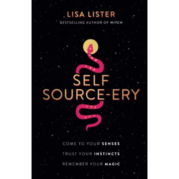Pre-Owned Self Source-Ery: Come to Your Senses. Trust Your Instincts. Remember Your Magic. (Paperback) 1401967477 9781401967475