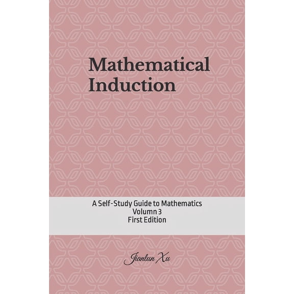 Self-Study Guide to Mathematics: Mathematical Induction: A Self-Study Guide to Mathematics (Paperback)