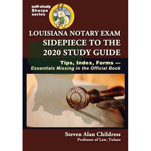 Self-Study Sherpa: Louisiana Notary Exam Sidepiece to the 2020 Study Guide: Tips, Index, Forms-Essentials Missing in the Official Book (Paperback)