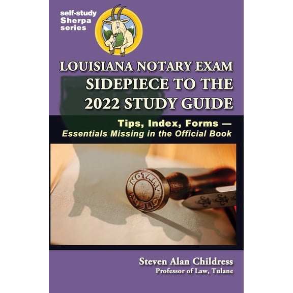Self-Study Sherpa Louisiana Notary Exam Sidepiece to the 2022 Study Guide: Tips, Index, Forms-Essentials Missing in the Official Book, Book 6, (Hardcover)