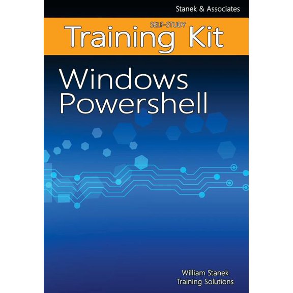 Self-Study Training Kit: Windows PowerShell Self-Study Training Kit: Stanek & Associates Training Solutions (Paperback)