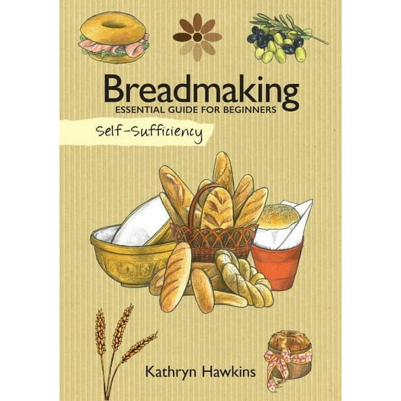 Self-Sufficiency: Self-Sufficiency: Breadmaking: Essential Guide for Beginners (Paperback)