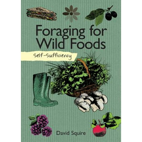 Pre-Owned Self-Sufficiency: Foraging for Wild Foods (Paperback) 1504800346 9781504800341
