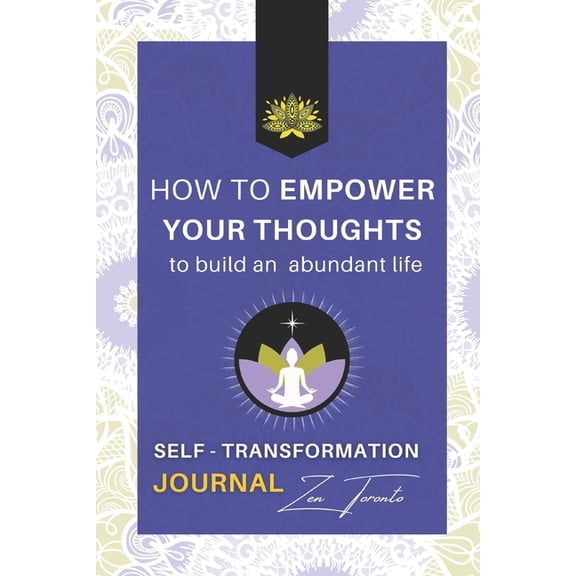 Self Transformation Journal How to Empower Your Thoughts: To Build an Abundant Life, (Paperback)